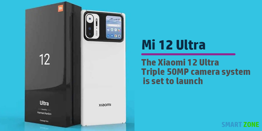 The Xiaomi 12 Ultra Triple 50MP camera system is set to launch