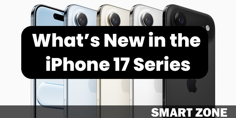 What’s New in the iPhone 17 Series